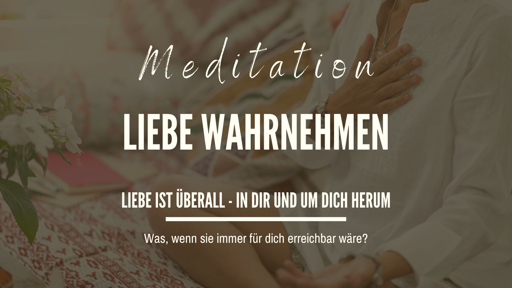 Meditation: Liebe ist überall in dir und um dich herum. Beginne sie für dich anzunehmen. Meditation: Liebe ist überall in dir und um dich herum. Beginne sie für dich anzunehmen.