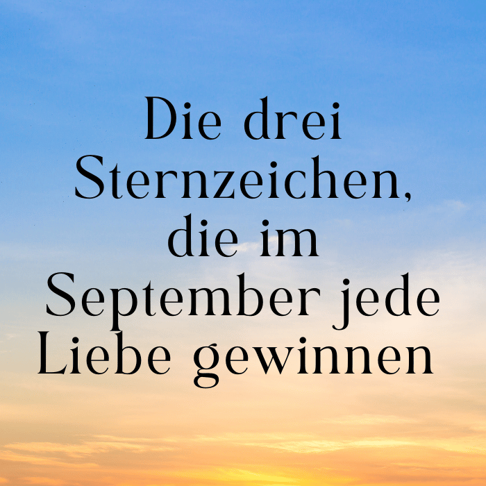 Glück in der Liebe: Diese 3 Sternzeichen siegen im September