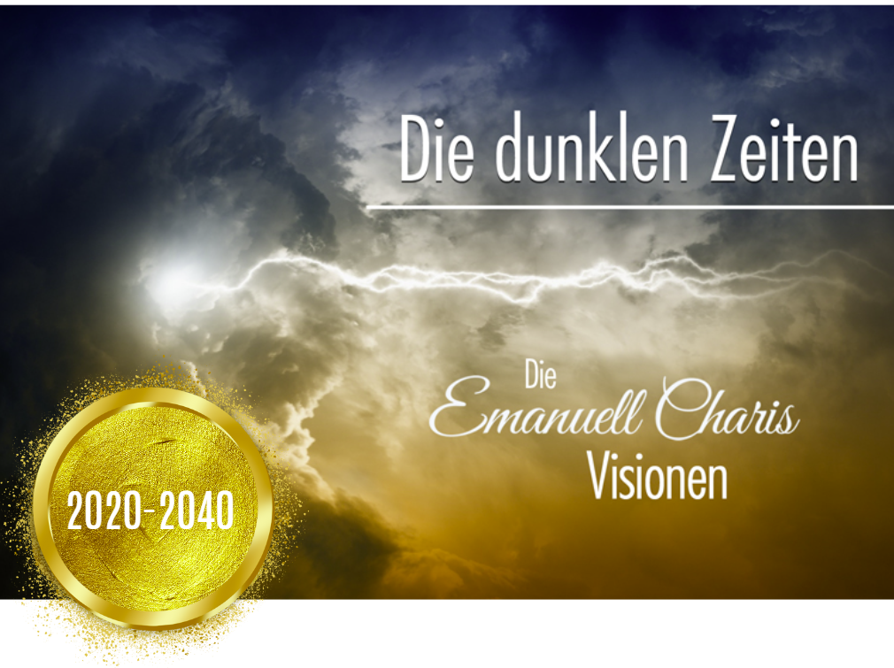 Emanuell Charis – Dunkle Zeiten: prophetische Einblicke in die spirituelle Zukunft der Menschheit