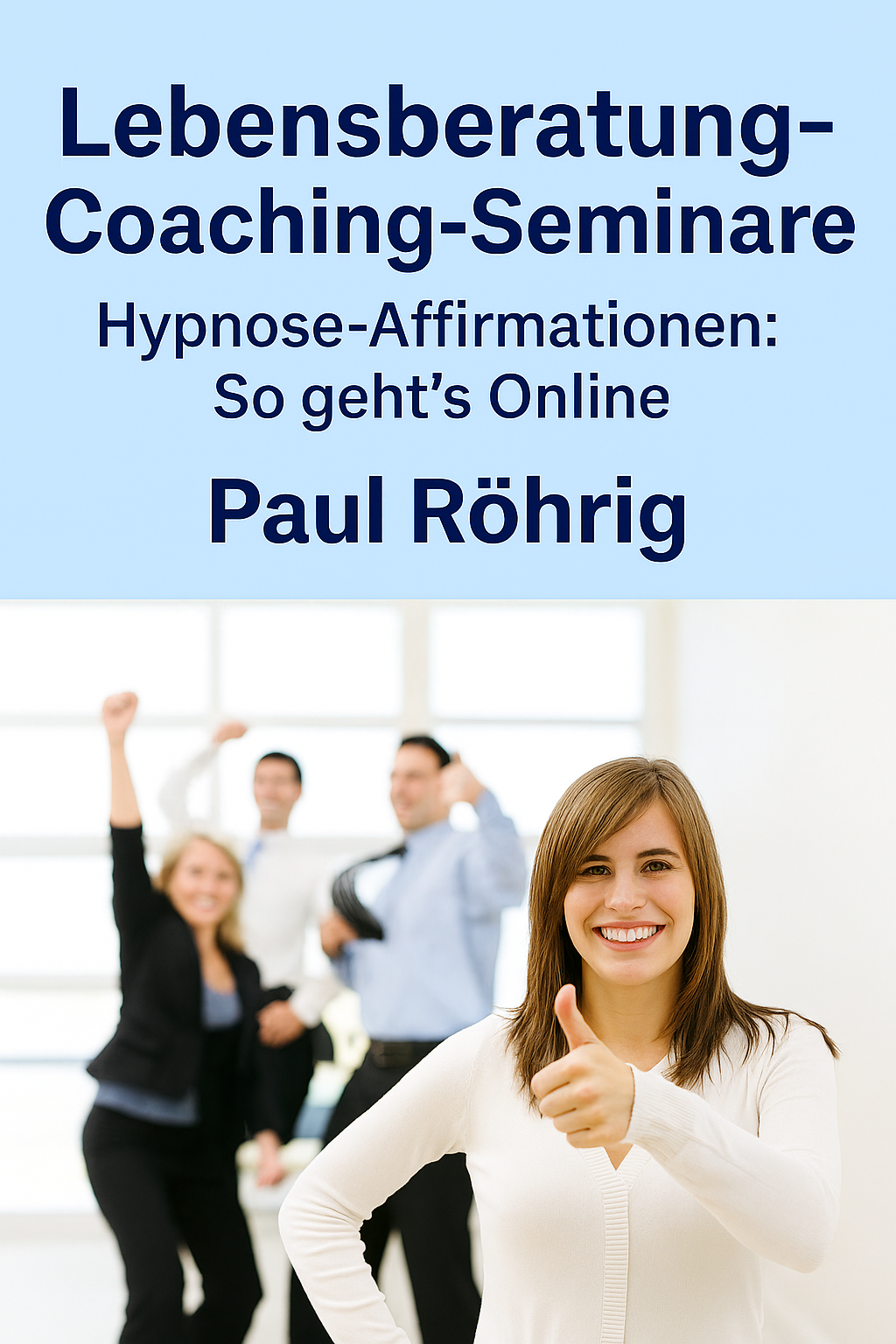 „Lebensberatung & Coaching mit Paul Röhrig – für mehr Selbstvertrauen, Klarheit und Lebensqualität“