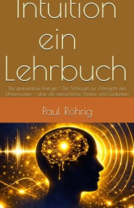 „Buchcover ‚Intuition – die unbewusste menschliche Intelligenz‘ von Paul Röhrig mit Profilbild und Sonnenlandschaft“