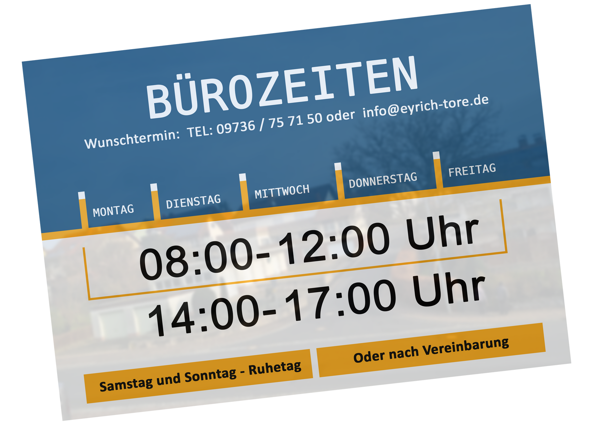 Öffnungszeiten Montag bis Freitag von 08:00 bis 12:00 Uhr und von 14:00 bis 17:00 Uhr Bürozeiten Zeiten Wunschtermin Schild