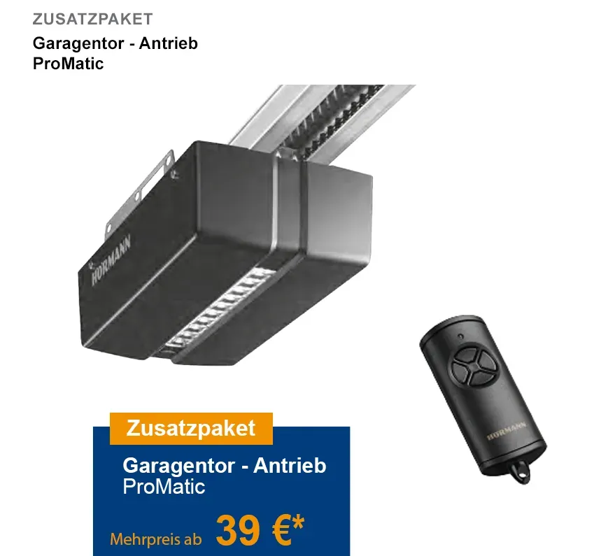 Hörmann ProMatic Garagentorantrieb
Garagentorantrieb Zubehör
Hörmann ProMatic Zusatzpaket
Garagentor Sicherheitspaket
RC2 Sicherheitsausstattung
Garagentor Einbruchschutz
Hörmann BiSecur Handsender
Garagentorantrieb mit Akku
Hörmann Solar Modul
Garagentor Smart Home Integration
