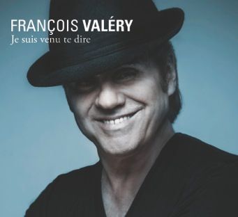 Photo de l'album Je suis venu te dire de François Valéry