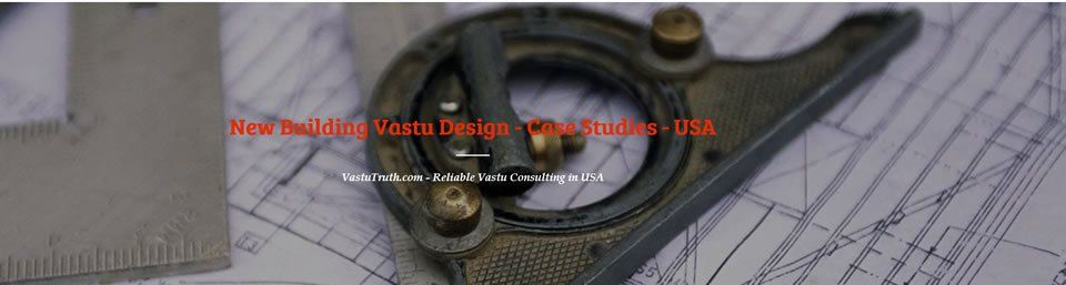 Vastu New Design Case Studies USA