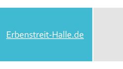 www.Erbenstreit-Halle.de