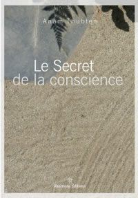 le secret de la conscience d' Anam Thubten