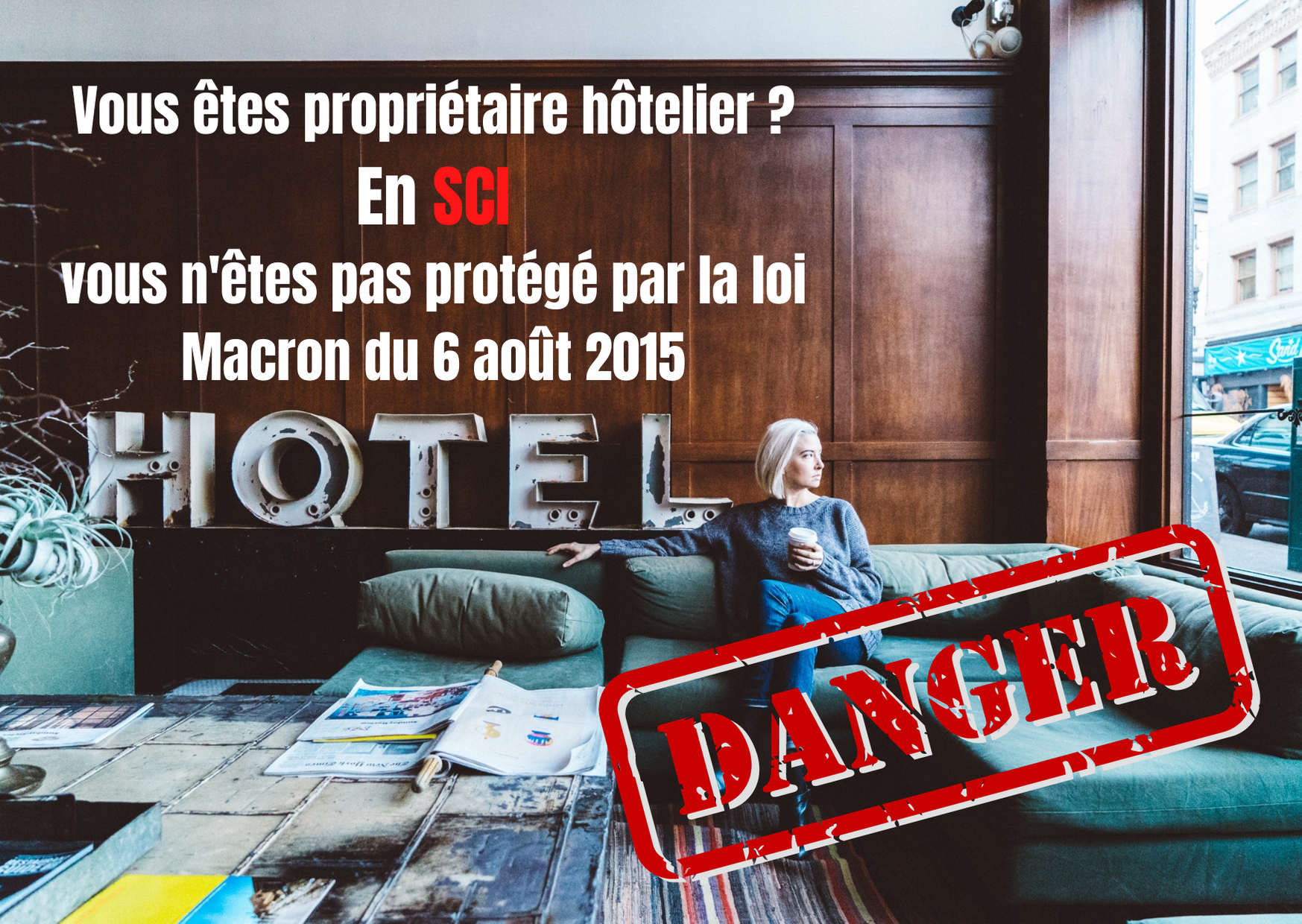DANGER La loi Macron du 06 août 2015 ne s'applique pas en SCI. En cas de défaillance ...