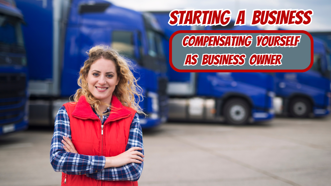 Starting a business. Compensating Yourself as a Business Owner
