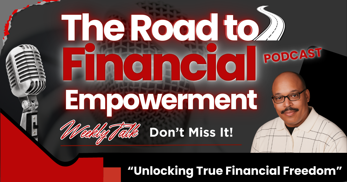 The Road to Financial Empowerment Podcast by Empowering Your Finance.