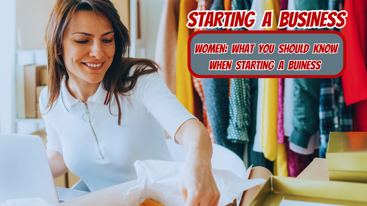 Starting a business. Women: What you should know when starting a business.