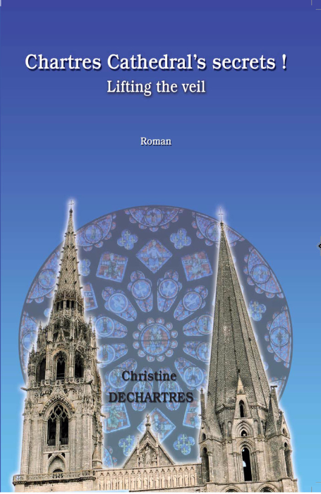 Chartres Cathedral's Secrets ! Lifting the Veil Chartres Cathedral's Secrets ! Lifting the Veil