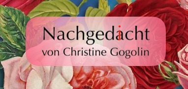 Christine Gogolin Poetin aus Leidenschaft Blog Nachgedicht