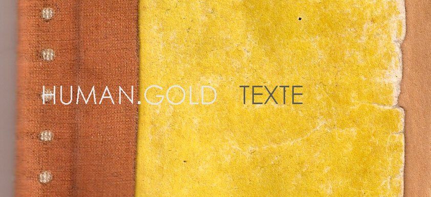 Humangold Texte Index Seite HUMAN GOLD - TEXTE - Index Seite