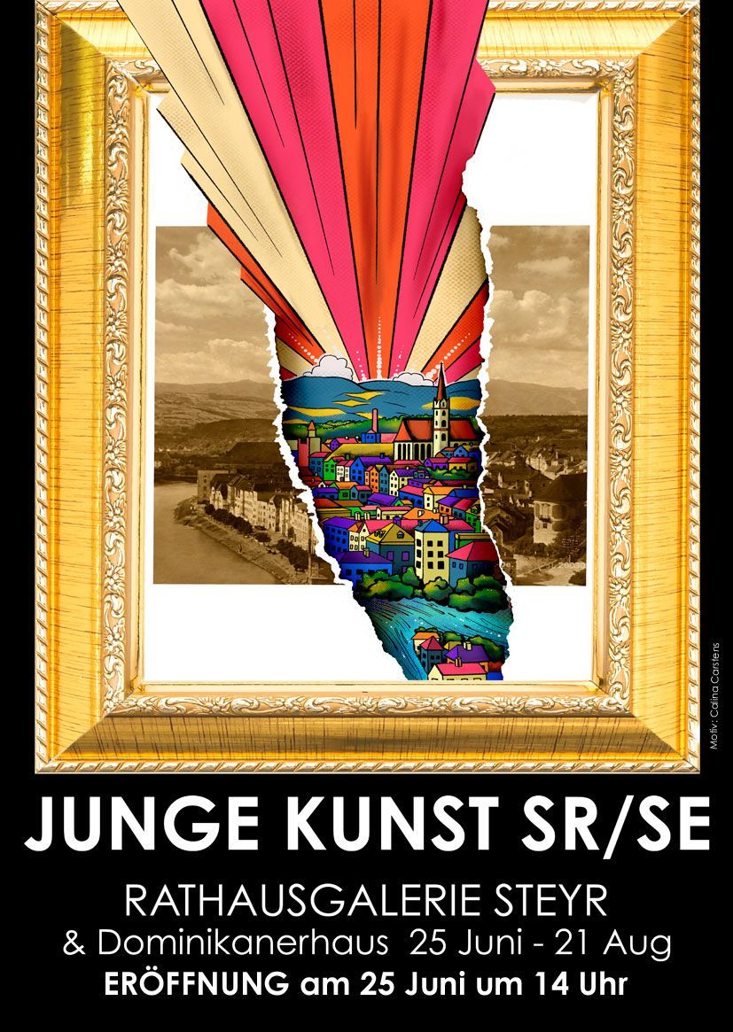 JUNGE KUNST - Steyr, RATHAUSGALERIE JUNGE KUNST SR/SE - Steyr Rathausgalerie & Dominikanerhaus