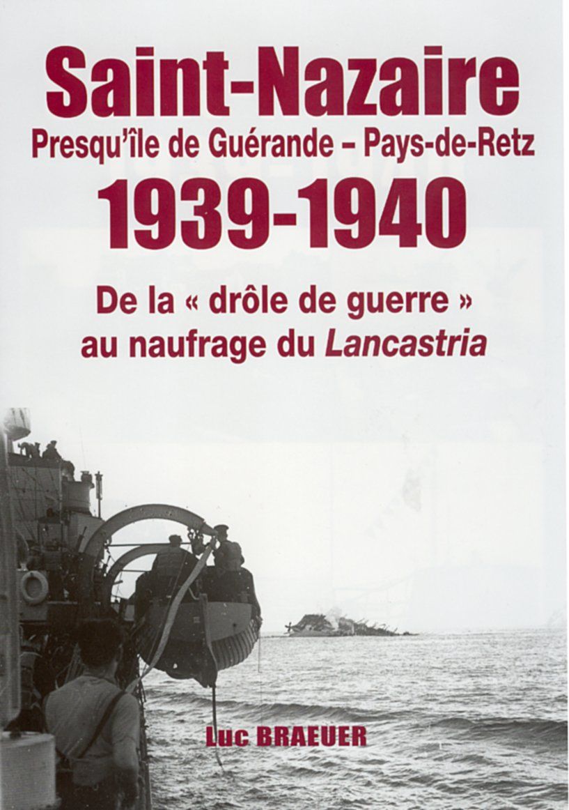 Saint-Nazaire 1939-1940 (152 pages) - 25 € Livre éditions Le Grand Blockhaus Luc Braeuer