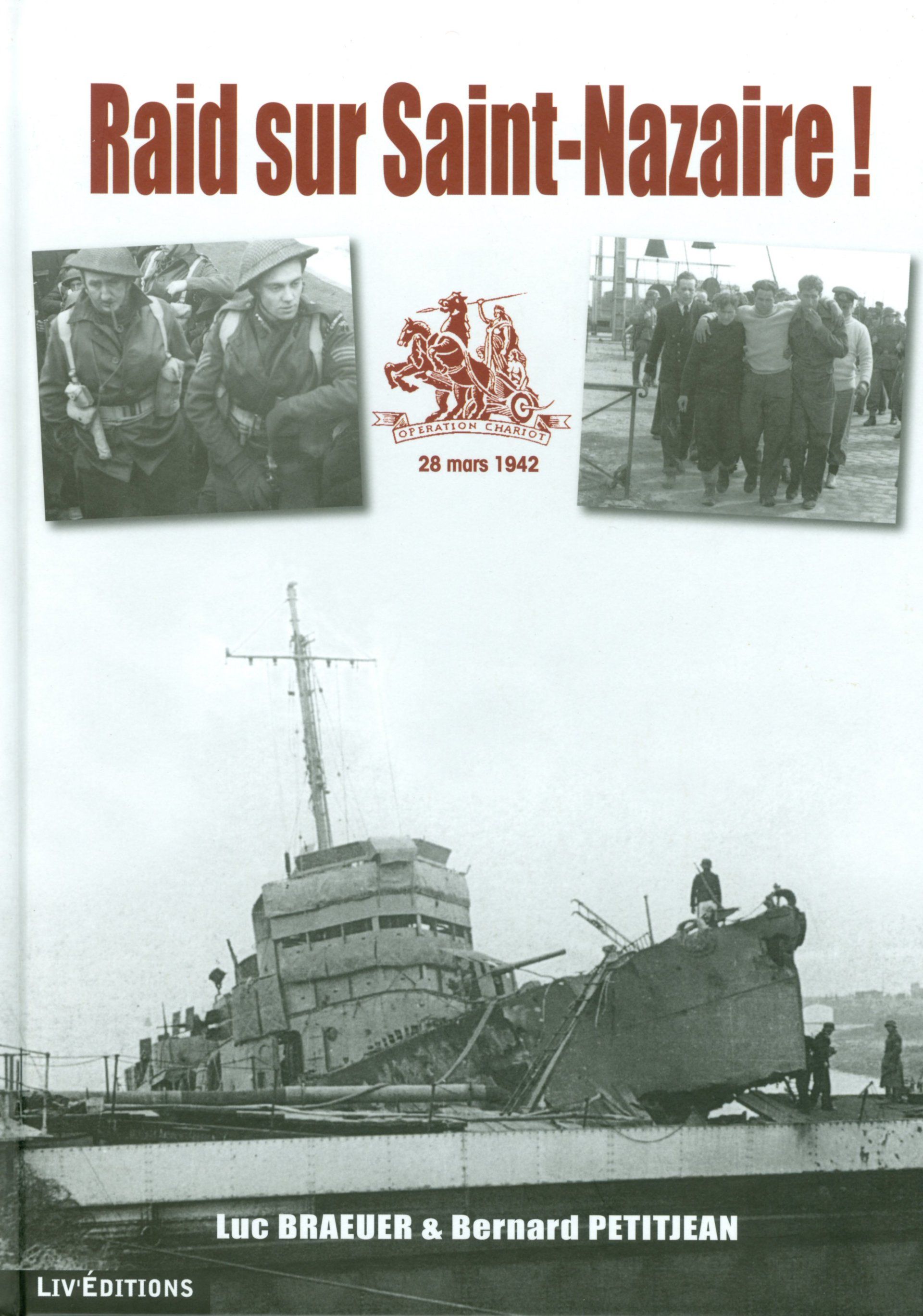 Raid sur Saint-Nazaire – Opération Chariot (160 pages) - 29 € Livre éditions Le Grand Blockhaus Luc Braeuer