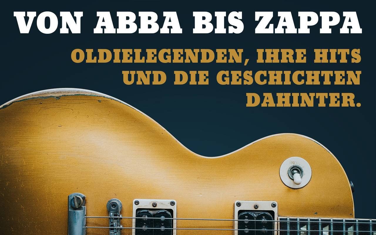 Von Abba bis Zappa - Oldielegenden, Ihre Hits und die Geschichten dahinter. Von Abba bis Zappa