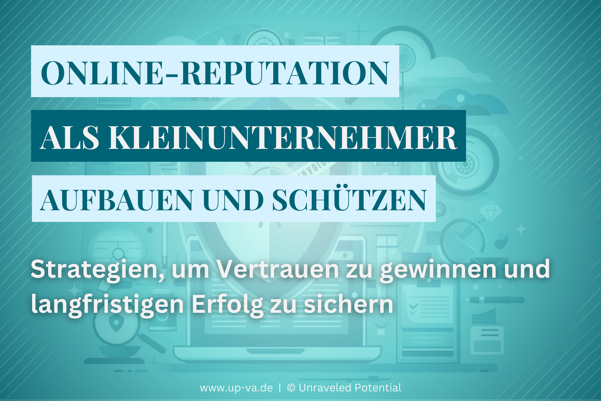 Online-Reputation als Kleinunternehmer aufbauen und schützen