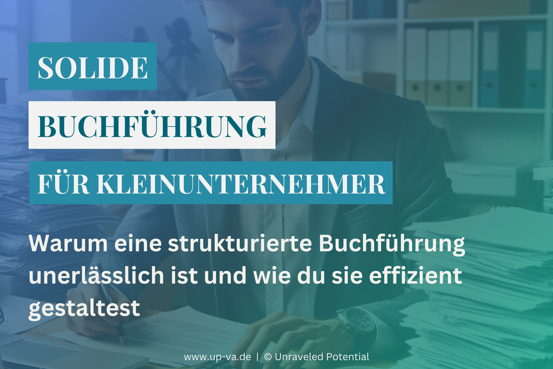 Solide Buchführung für Kleinunternehmer - Warum sie unerlässlich ist & wie effizient gestalten?