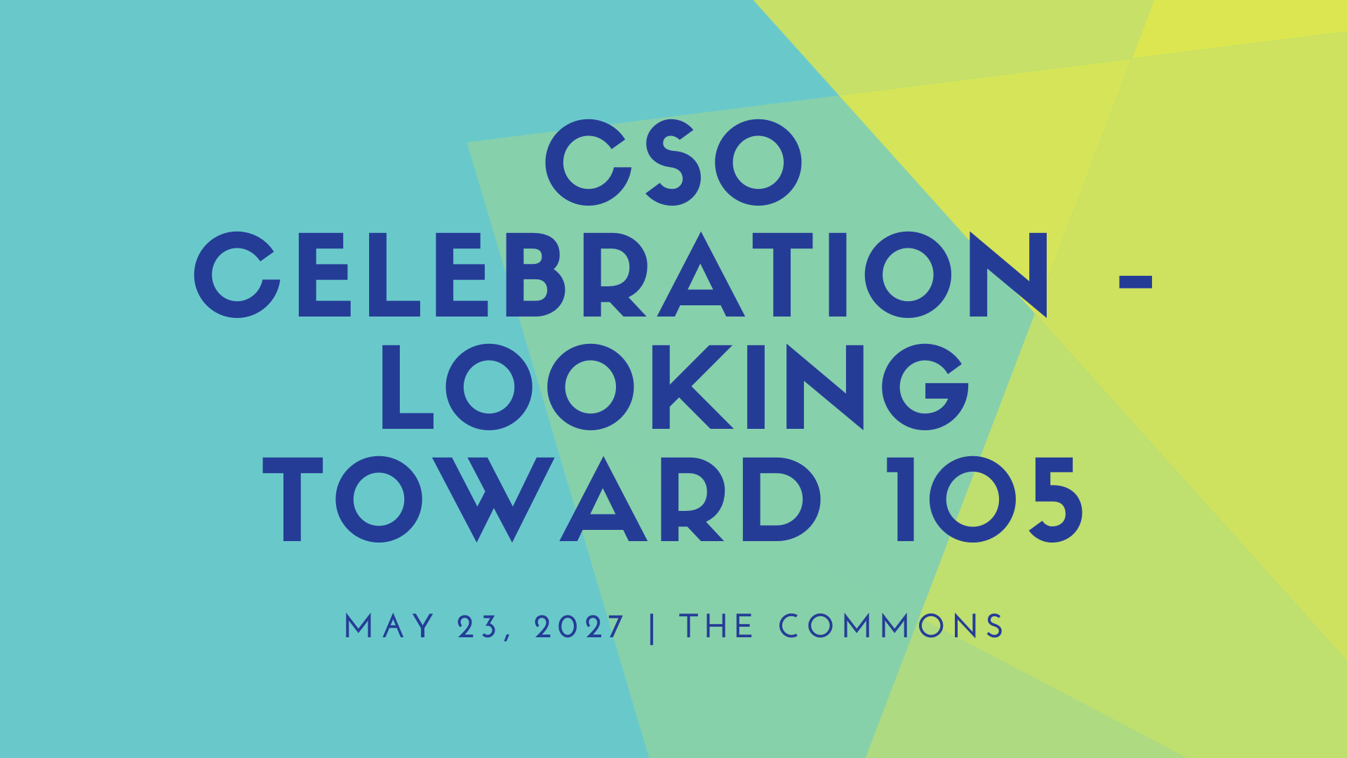 CSO Celebration - Looking Toward 105