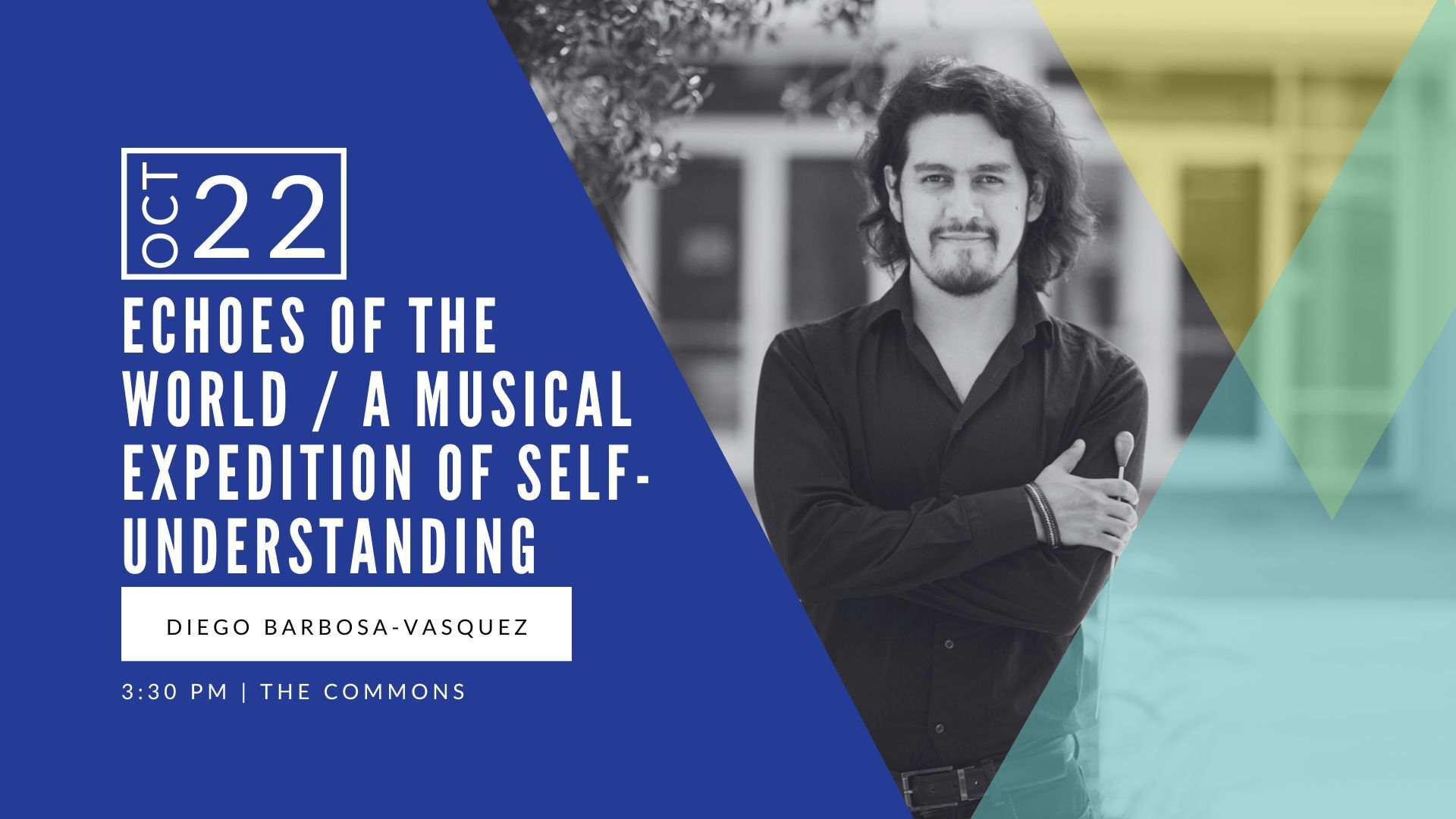 Diego Barbosa-Vasquez conducts the Columbus Symphony Orchestra on October 22 in a concert titled Echoes of the World / A Musical Expedition of Self-Understanding. Diego is a man with dark colored shoulder length hair, a beard, and a dark collared dress shirt. His photo is black and white and surrounded by colorful triangles that emphasize the concert date and title.