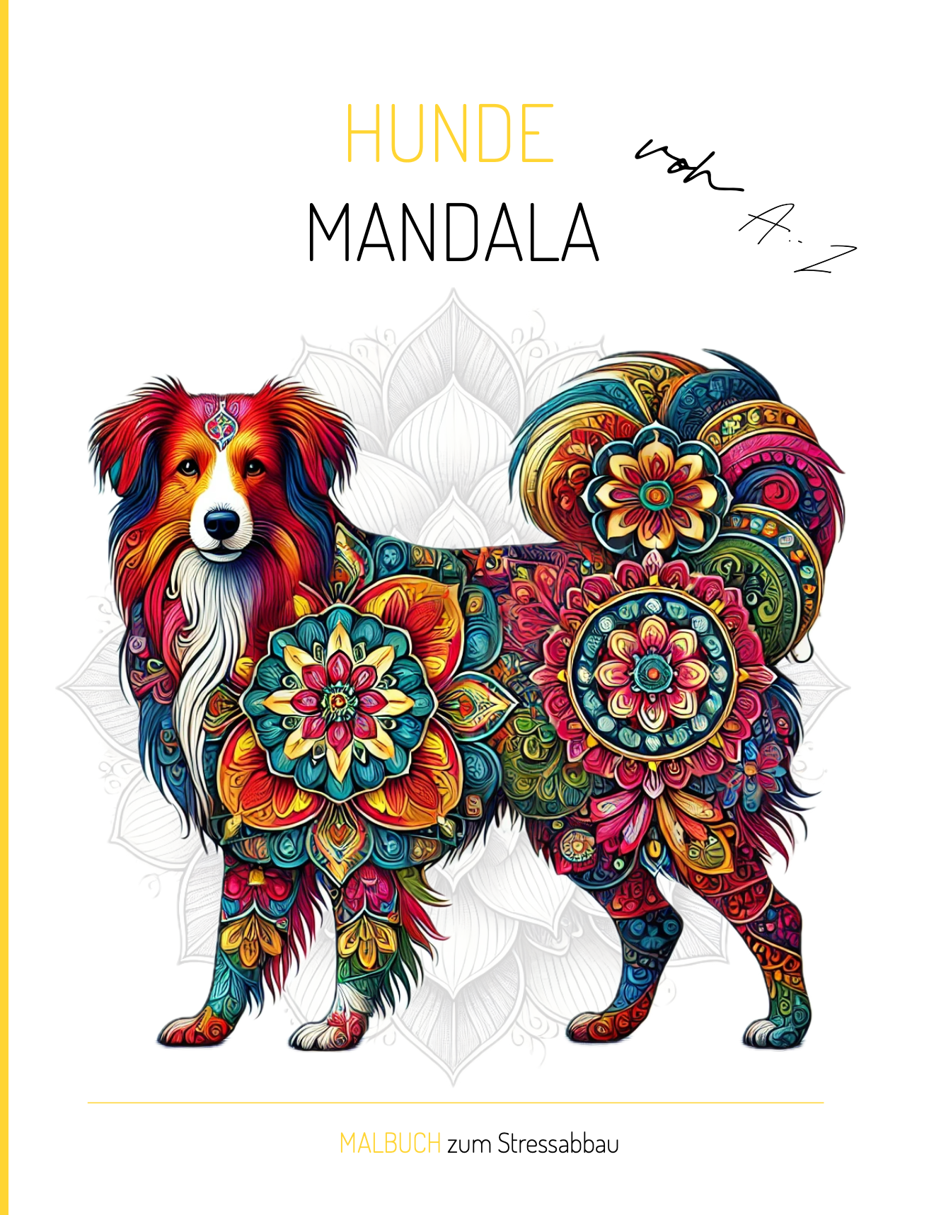 Hunde Mandala von A-Z für Kinder & Erwachsene: Das Malbuch zum Stressabbau!