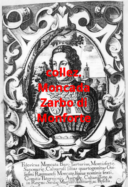 Federico Moncada barone di Monforte , figlio del signore di Paternò e conte di Caltanissetta