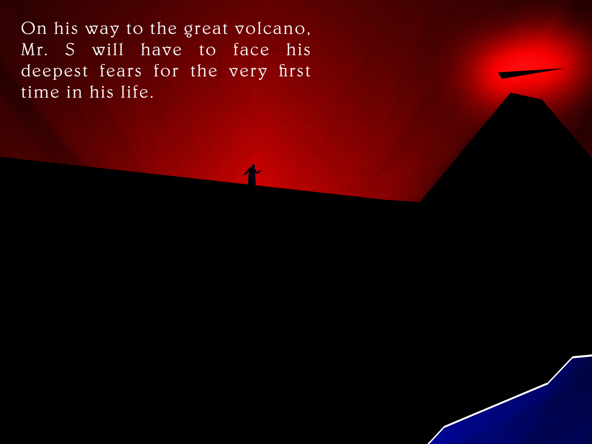 On his way to the great volcano, Mr. S will have to face his deepest fears for the very first time in his life.