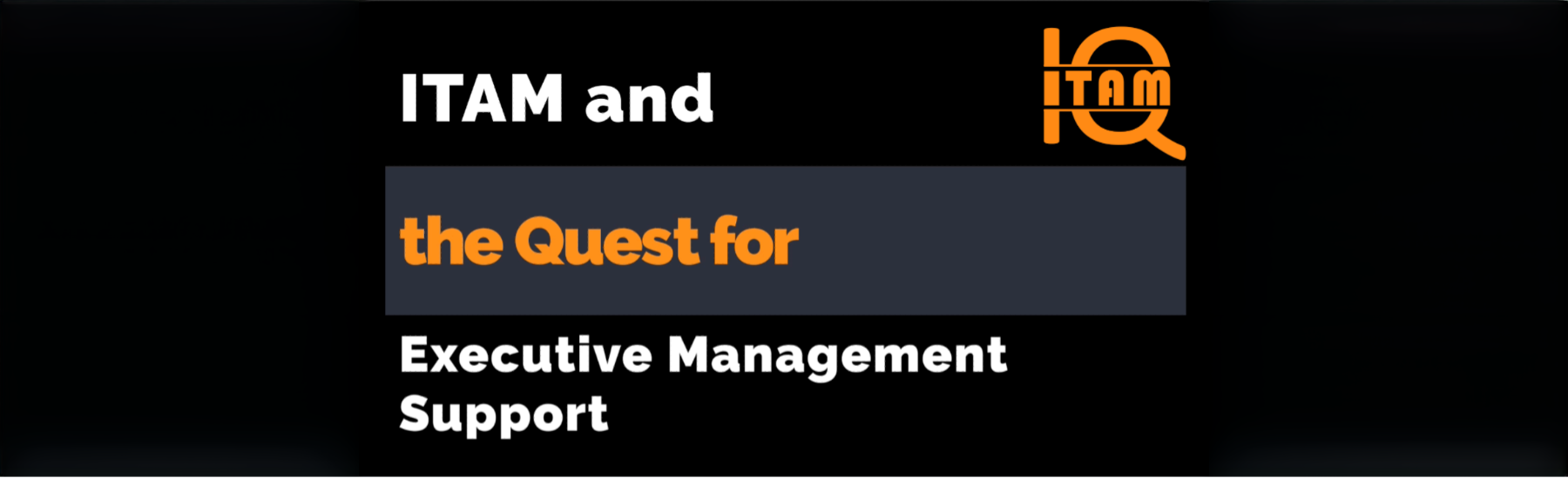 ITAM and the Quest for Executive Management Support