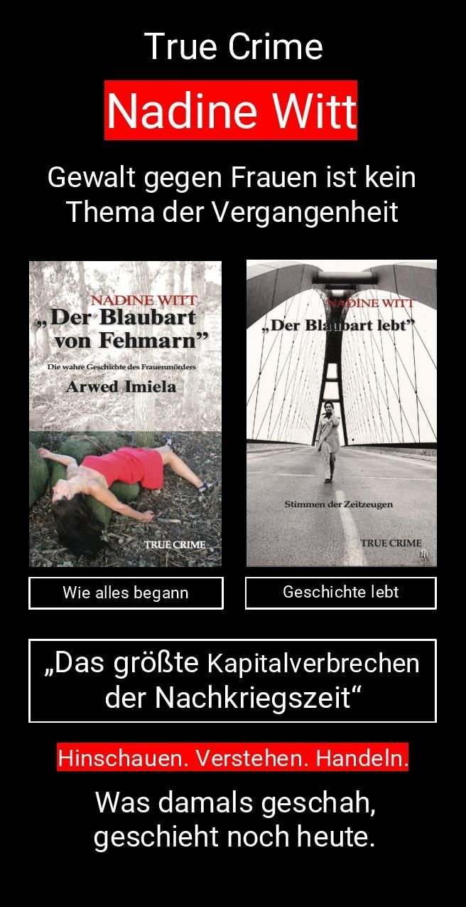 Gewalt gegen Frauen ist kein Thema der Vergangenheit, True Crime über das größte Kapitalverbrechen der Nachkriegszeit, Hinschauen. Verstehen. Handeln. Was damals geschah, geschieht noch heute. Ein Flyer über die Bücher der Autorin von der Insel Fehmarn, Nadine Witt. Mit ihren Büchern
