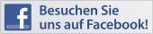 Besuchen Sie uns auf Facebook! Besuchen sie uns auf Facebook
