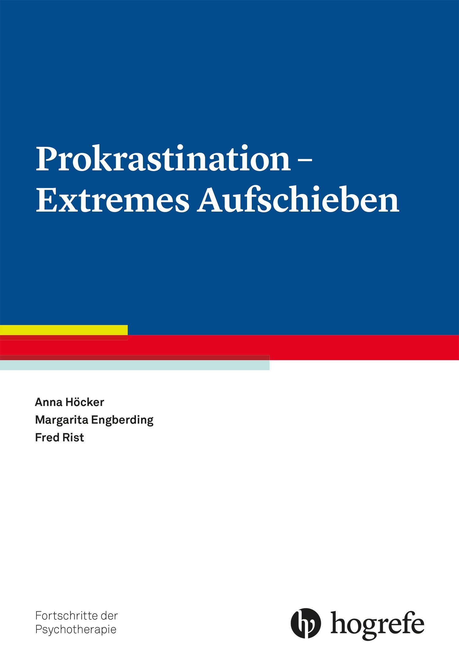 Anna Höcker Prokrastination - Extremes Aufschieben Anna Höcker Prokrastination - Extremes Aufschieben