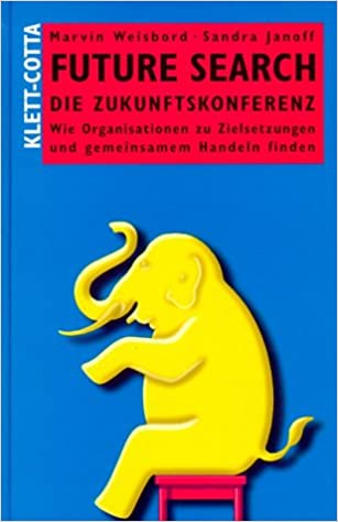 Future Search Zukunftskonferenz Weisbord Janoff