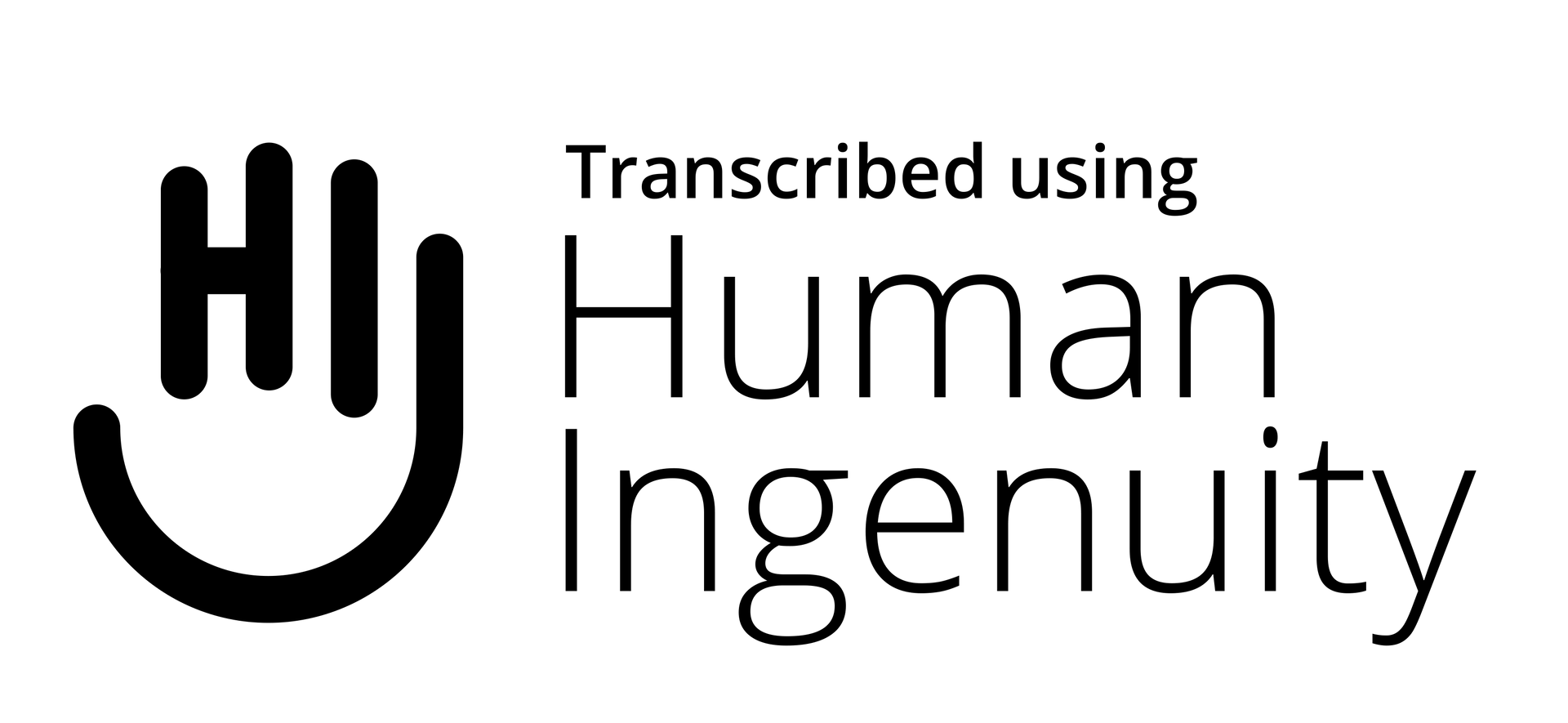 Transcribed using Human Ingenuity - Hi from a Human Transcribed using Human Ingenuity - Hi from a Human