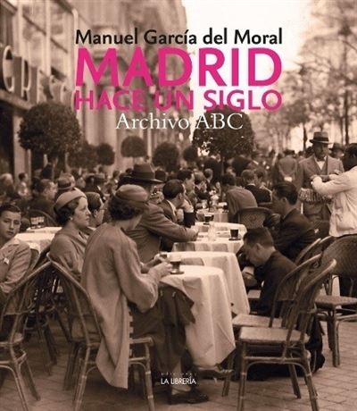 Madrid hace un siglo Madrid hace un siglo