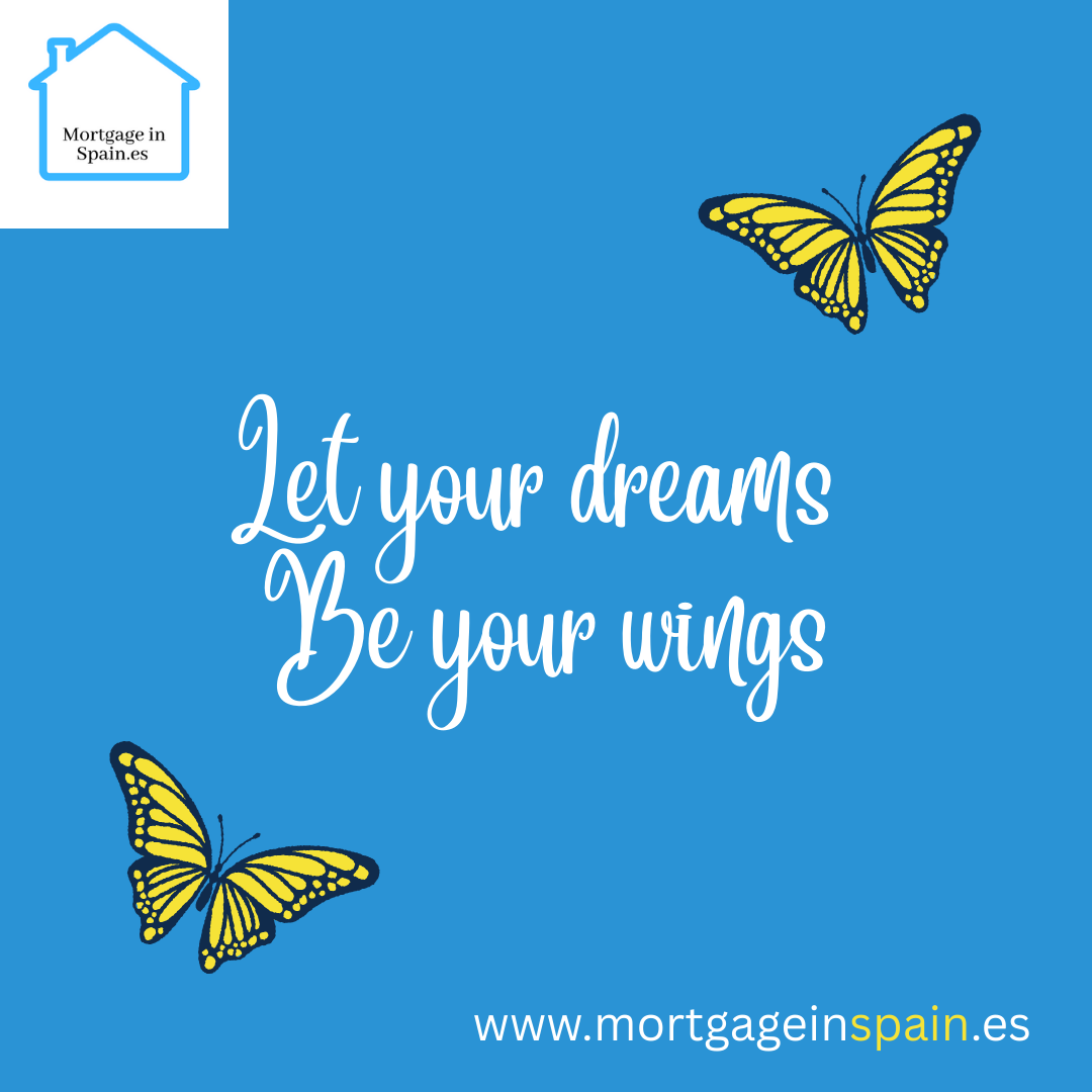 Mortgage in Spain.es inspirational quote — Let your dreams be your wings, with butterflies and brand logo