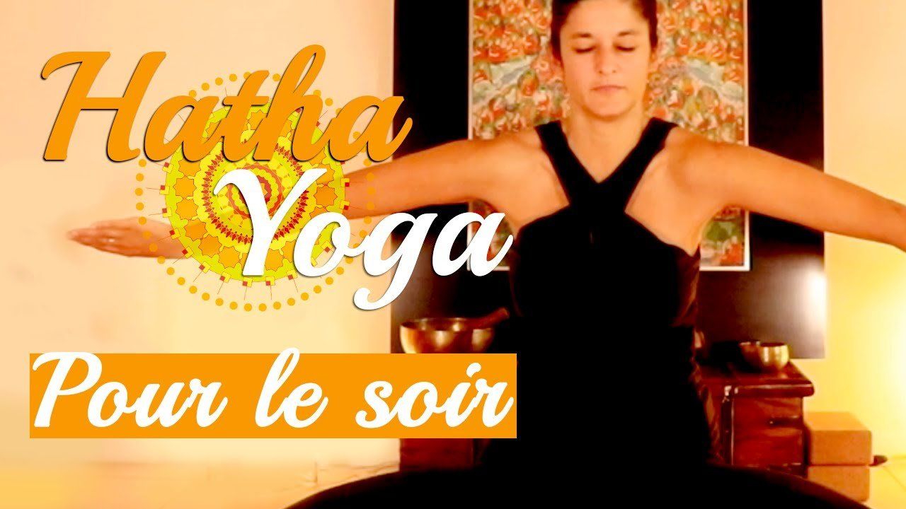 hatha yoga pour le soir hatha yoga pour le soir