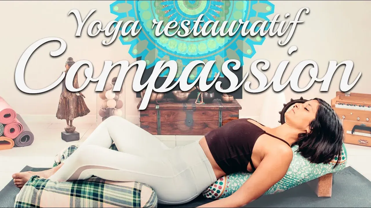 yoga restauratif compassion yoga restauratif compassion