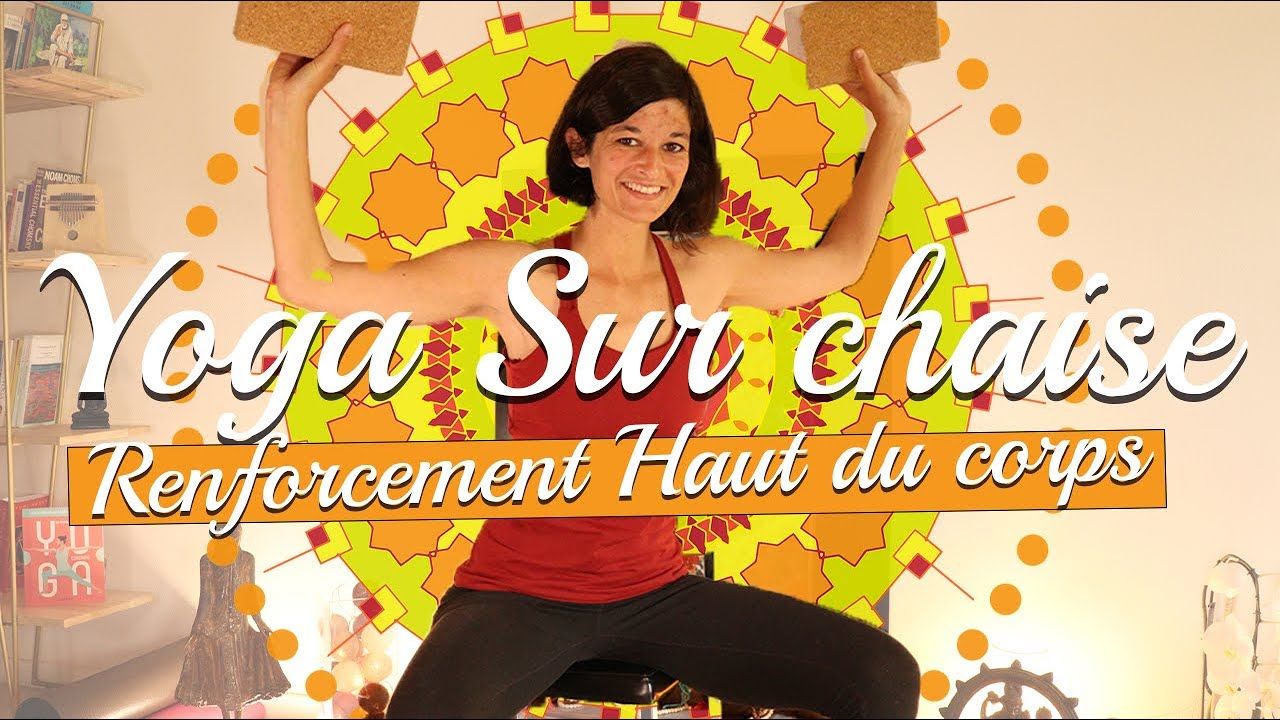 hatha yoga sur chaise renforcement haut du corps Hatha yoga sur chaise renforcement haut du corps