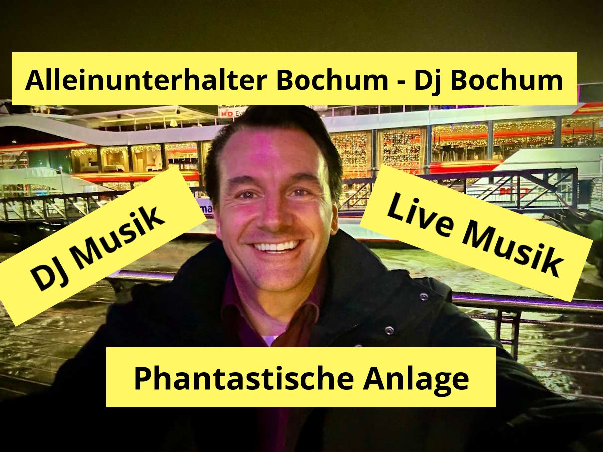 Alleinunterhalter Bochum - Live Musik und DJ Musik mit Phantastischer Anlage für alle Events rund um Bochum