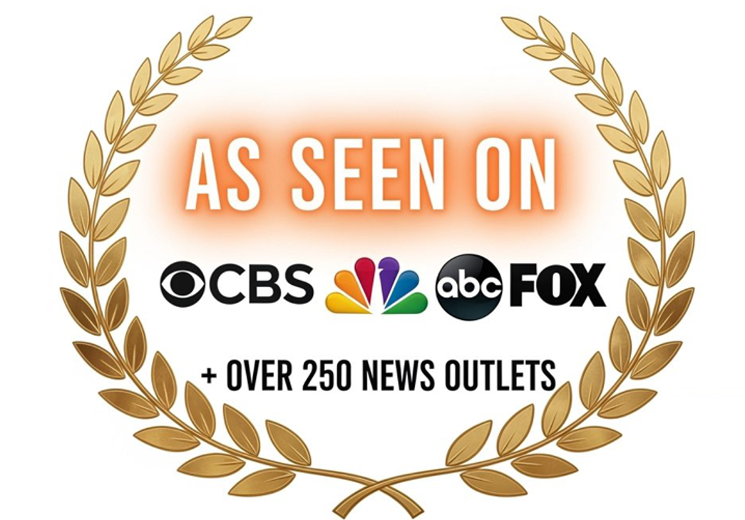 As Seen On CBS, NBC, ABC, FOX & over 250 news outlets nationwide!