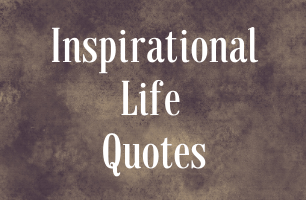 Inspirational Life Quotes