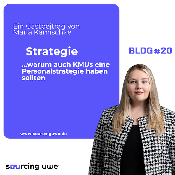 Bild zeigt Maria Kamischke - Warum auch KMUs eine Personalstrategie haben sollen - ein Gastbeitrag