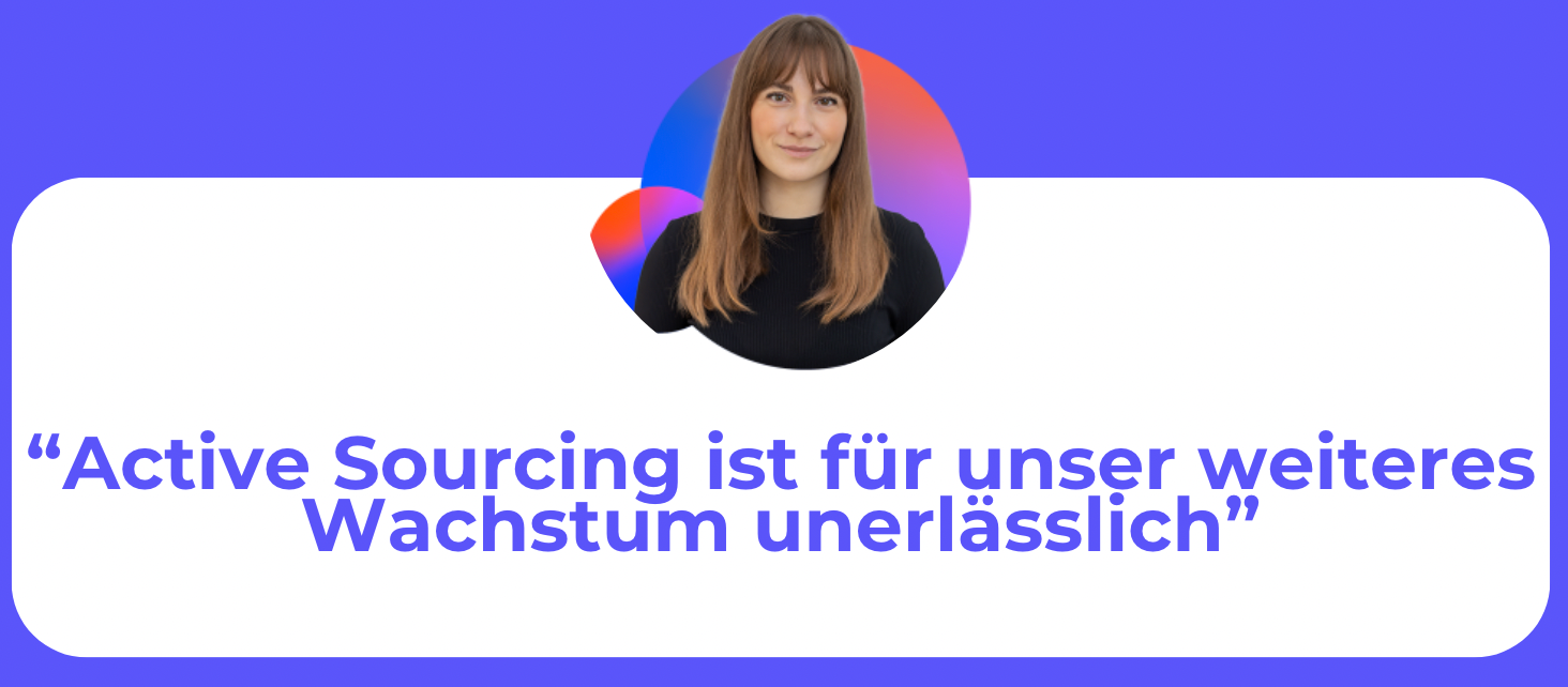 Active Sourcing ist für das weitere Wachstum unerlässlich - Zitat Adriana