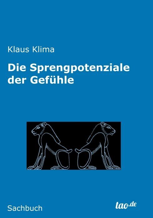 Die Sprengpotentiale der Gefühle Die Sprengpotentiale der Gefühle