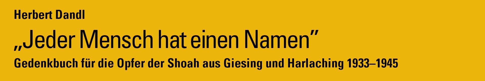 Gedenkbuch für die Opfer der Shoah aus Giesing und Harlaching Gedenkbuch für die Opfer der Shoah aus Giesing und Harlaching