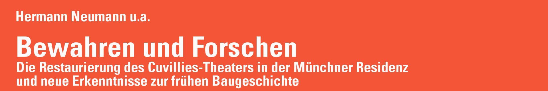 Bewahren und Forschen Restaurierung des Cuvillies-Theaters Bewahren und Forschen Restaurierung des Cuvillies-Theaters