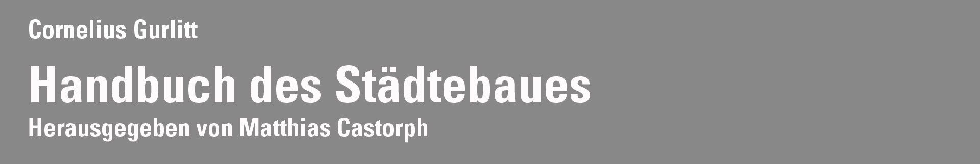 Matthias Castorph (Hrsg) Cornelius Gurlitt Handbuch des Städtebaus Cornelius Gurlitt Handbuch des Städtebaus
