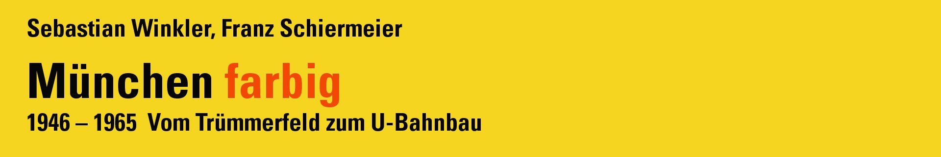 München farbig Vom trümmerfeld zum U-Bahnbau München farbig Vom trümmerfeld zum U-Bahnbau